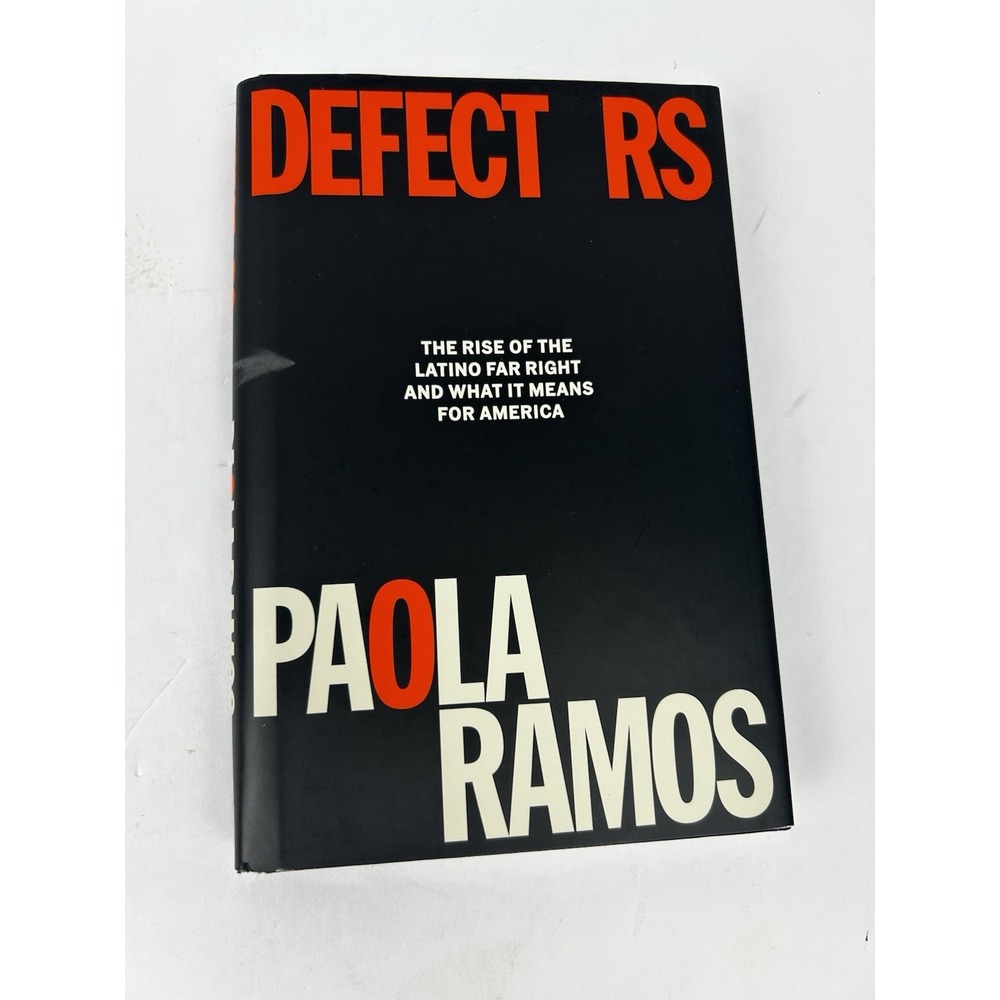 Defectors The Rise of the Latino Far Right & What It Means for America Ramos 1st